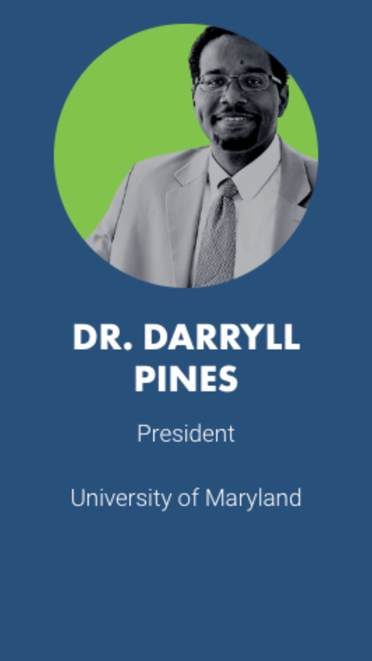 DR. DARRYLL PINES President  University of Maryland