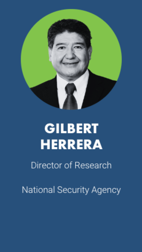 GILBERT HERRERA Director of Research  National Security Agency